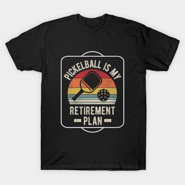 Pickelball Retierment plan 2024 T-Shirt by dumb designer